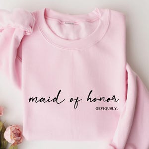 Maid of Honor Sweatshirt, Maid of Honor Obviously, Bridesmaid Gift, Bridesmaid Tee, Bridesmaid, Bridal Gifts, Wedding Gift, Wedding Sweater