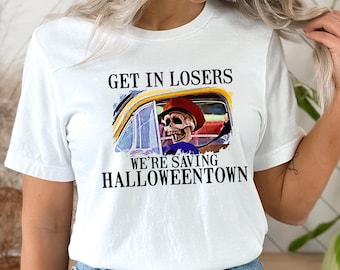 Get In Losers We're Saving Halloweentown Shirt, Halloweentown T-Shirt, Funny Vintage Halloween Shirt, Halloween Gift, Funny Skeleton Shirt