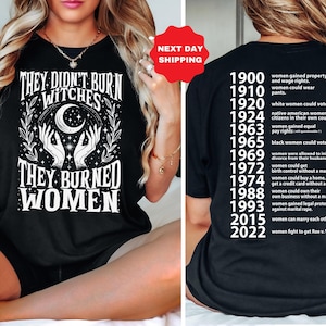 They Didn’t Burn Witches shirt, They Burned Women Tee, Women Rights Dates T-shirt, Witch Tee, Women Shirt, Woman T-shirt