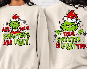 Funny Green Christmas design Sweatshirt, Your Sweaters is Ugly Holiday Sweatshirt, Ugly Sweater Party Shirt, Green man Gift
