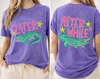 Comfort Colors® Funny Later Gator Comfort Colors, After While Crocodile T-Shirt, Trendy Apparel, Funny Graphic