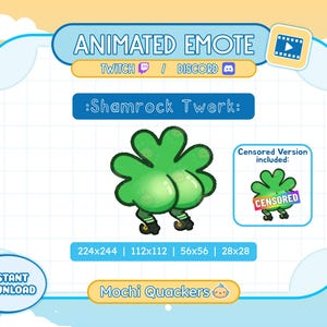 May include: Animated emote of a green shamrock with legs and arms, twerking. The emote is available in four sizes: 224x244, 112x112, 56x56, and 28x28. The text "Shamrock Twerk" is displayed above the emote. A censored version of the emote is also included.