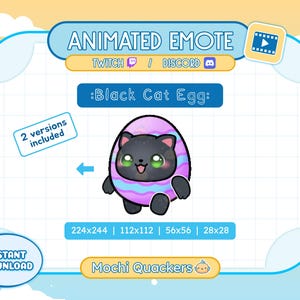 May include: Animated Twitch and Discord emote featuring a black cat inside a pink and blue egg. The emote is available in four sizes: 224x244, 112x112, 56x56, and 28x28. The text "Mochi Quackers" is also included in the image.