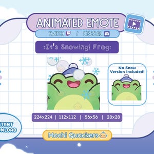 May include: Animated emote of a green frog wearing a blue winter hat with snowflakes falling around it. The text "It's Snowing! Frog:" is above the frog. The text "No Snow Version included!" is in a box to the right of the frog. The text "224x224 | 112x112 | 56x56 | 28x28" is below the frog. The text "Mochi Quackers" is below the size options.