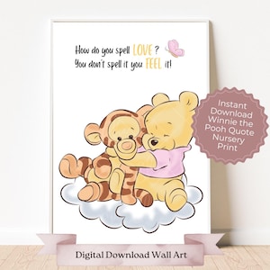 Pink Baby Pooh Bear and Tigger hugging, How do you spell love, you don&#39;t spell it you feel it quote Classic Winnie-the-Pooh Nursery Wall Art
