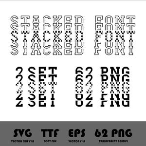 May include: Black and white graphic design with the words "STACKED FONT FUN" arranged vertically. Below are the numbers "2 SET 62 PNG". The bottom of the image displays "SVG TTF EPS 62 PNG" and "VECTOR CUT FILE FONT FILE VECTOR FILE TRANSPARENT 300DPI".