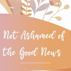 Puede incluir: Un fondo degradado de melocotón y naranja con un diseño floral blanco en la parte superior. El texto "Not Ashamed of the Good News" está en fuente blanca cursiva. El texto "Circuit Assembly with Branch Rep 2025-2025" está en una fuente blanca más pequeña debajo del texto principal.