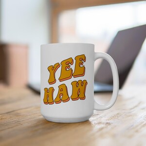 Yee Haw Mug - Ceramic Cup - Western Coffee Cup Gift, 11oz / 15oz Cowboy Drinkware, Funny Country Music Lover Present