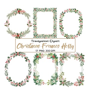 Op de afbeelding: Een verzameling van zes decoratieve kaders met aquarelillustraties van groene hulstbladeren, dennennaalden en rode bessen. De tekst in het midden luidt Transparent Clipart Christmas Frames Holly 17 PNG 300 DPI. De kaders zijn gerangschikt in twee rijen.