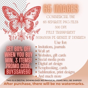 May include: A digital download of 65 images featuring a red butterfly with floral accents. The images are 5078x5078 pixels, 300 DPI, and fully transparent. They are ideal for invitations, journals, wall art, websites, gift cards, social media posts, digital art design, scrapbooking, cards, sublimation, print designs, and much more. Get 60% off when you buy 3 or more items with promo code BUY3SAVE60.