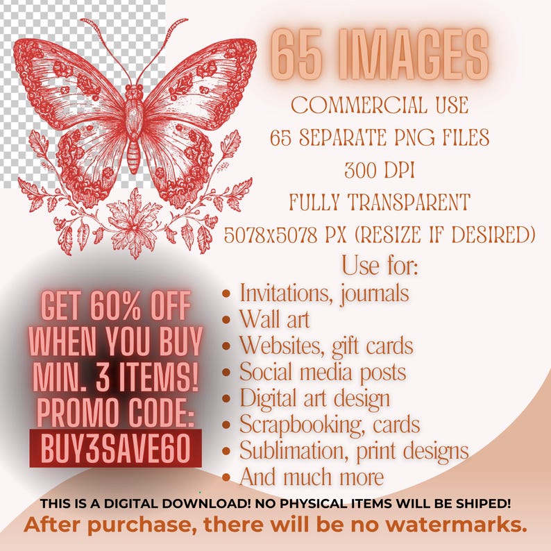 May include: A digital download of 65 images featuring a red butterfly with floral accents. The images are 5078x5078 pixels, 300 DPI, and fully transparent. They are ideal for invitations, journals, wall art, websites, gift cards, social media posts, digital art design, scrapbooking, cards, sublimation, print designs, and much more. Get 60% off when you buy 3 or more items with promo code BUY3SAVE60.