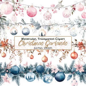 May include: Watercolor Christmas garlands in various styles. The image features a variety of ornaments in pink, blue, and gold, with botanical accents. The text on the image reads "Watercolor, Transparent Clipart Christmas Garlands 64 PNG 300DPI."