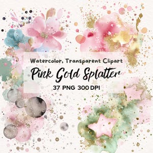 Puede incluir: Una colección digital de imágenes prediseñadas de acuarela y purpurina dorada con flores rosas, follaje verde y formas de estrellas con salpicaduras de pintura. El texto dice: Watercolor, Transparent Clipart, Pink Gold Splatter, 37 PNG 300 DPI.