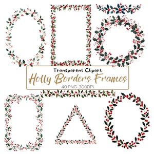 May include: A collection of transparent clipart holly border frames in various shapes, including oval, rectangular, and circular designs. The frames are adorned with green leaves and red berries. The text "Transparent Clipart Holly Borders Frames" is displayed.