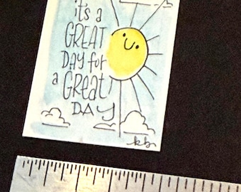 it's a great day for a great day - Miniature Hand-Drawn Art Print