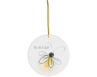 Firefly - You Are A Light - Ceramic Dangler/Ornament for all occasions