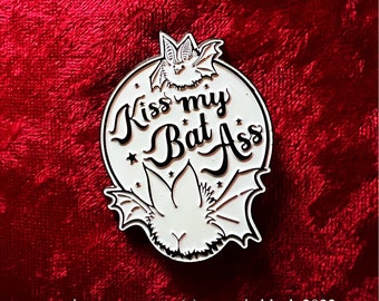 Kiss My Bat Ass raised enamel pin
