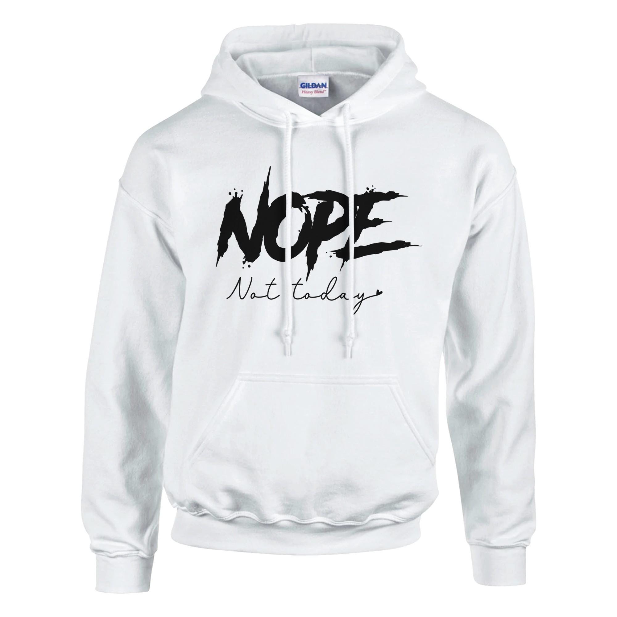 Nope Not Today Hoodie - Cozy Sweatshirt for a Relaxed Vibe - Gift for Her
