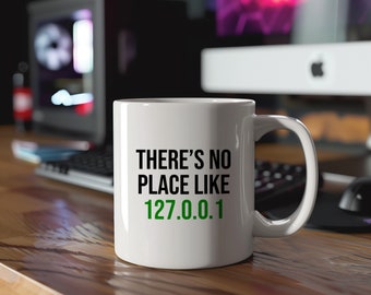 Funny Coding Mug, There's No Place Like 127.0.0.1, Web Developer Gift