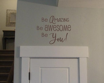 Be Amazing Be Awesome Be You vinyl lettering wall design sticker