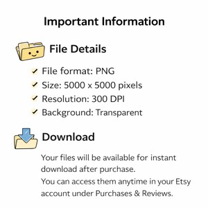 May include: White graphic with the text "Important Information" and details about a digital file. The file format is PNG, with a size of 5000 x 5000 pixels, a resolution of 300 DPI, and a transparent background. Includes a download section.