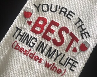 You're the Best Thing in My Life (Besides Wine) Embroidered Valentine's Day Decorative Kitchen Towel Dishtowel