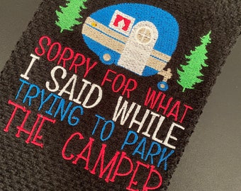 Sorry for What I Said While Trying to Park the Camper Embroidered Kitchen Towel