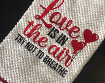 Love Is In the Air Try Not To Breathe Embroidered Valentine's Day Decorative Kitchen Towel Dishtowel