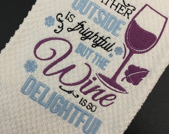 The Weather Outside is Frightful but the Wine is So Delightful Winter Embroidered Kitchen Towel