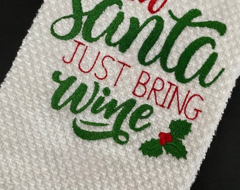 Funny Christmas Towel, Dear Santa Just Bring Wine Embroidered Kitchen Towel