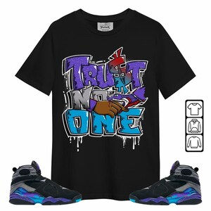 Jordan Aqua 8s - Dripping Trust No One Shirt To Match Aquas