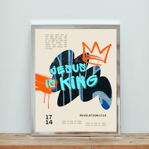 May include: A digital art print with a graffiti-style design featuring the words "Jesus is King" in blue and orange paint. The print includes a crown and the Bible verse Revelation 17:14.