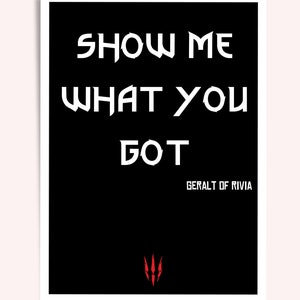 The Witcher &quot;Show Me&quot; Video Game Quote Poster | Digital Download | Fanart | Gift for Him | Gamer Room Design | Wall Art Print | Gift Idea