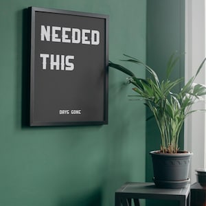 Póster con frase de videojuegos &quot;Days Gone Needed This&quot; / Descarga digital / Arte mural de zombis / Decoración de sala de juegos / Regalo para gamers