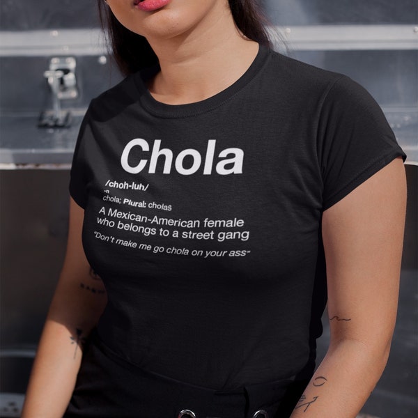 Chola dictionary definition tshirt, chicana, chicano, latina, mexican, texican, mexican