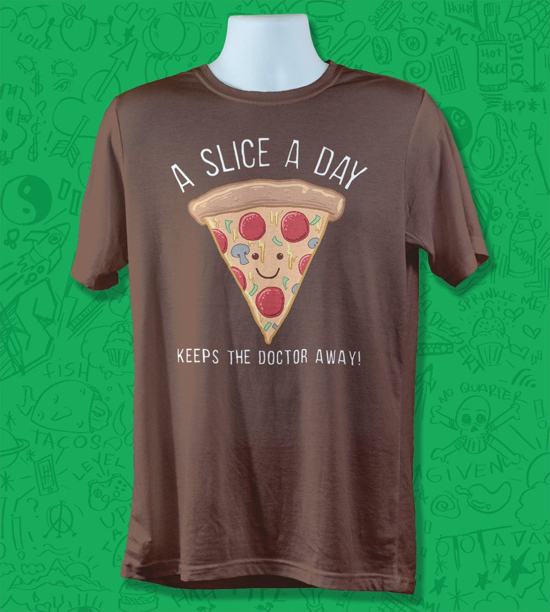 A Pizza Slice A Day Keeps the Doctor Away Pizza Shirt Food Etsy
