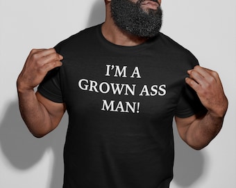 I'm a Grown Ass Man typography tshirt funny gift for dad brother uncle father's day