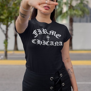 Firme Chicana t-shirt, Mexican, Chingona Latina Chicana Graphic Tee, Los Angeles California Chola style
