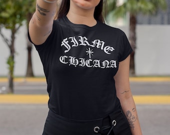 Firme Chicana t-shirt, Mexican, Chingona Latina Chicana Graphic Tee, Los Angeles California Chola style