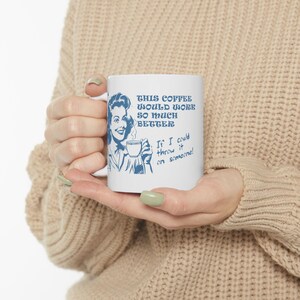 Snarky Sips Ceramic Mug, Retro Housewife Humor, Gift for Friends, Funny Coworker Gift, Vintage Charm (11oz, 15oz)