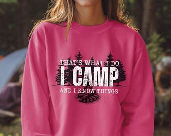 Camping Sweatshirt, That's What I Do, I Camp Sweatshirt, Camping Gifts, Camping Gear, Camping Gift, Camping Shirt