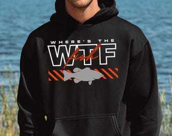 Fishing Hoodie, WTF Where's the Fish Long-Sleeve Hoodie, Hoodies for Men, Hoodies for Women, Fishing Dad, Fishing Dad Gifts