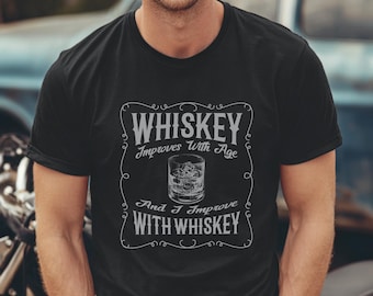 Whiskey Shirt, Whiskey Improves With Age T-Shirt, Drinking Shirt, Drinking T-Shirt
