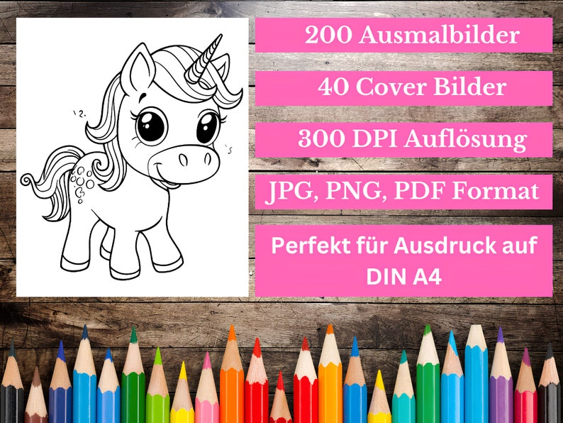 May include: A black and white line drawing of a unicorn with a large horn, big eyes, and a happy expression. The image is surrounded by a pink border with text that says "200 Ausmalbilder", "40 Cover Bilder", "300 DPI Aufl&ouml;sung", "JPG, PNG, PDF Format", "Perfekt f&uuml;r Ausdruck auf DIN A4".