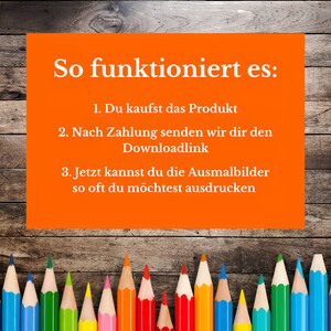 May include: Orange background with white text explaining how to purchase and download coloring pages. The text reads "So funktioniert es: 1. Du kaufst das Produkt 2. Nach Zahlung senden wir dir den Downloadlink 3. Jetzt kannst du die Ausmalbilder so oft du m&ouml;chtest ausdrucken". A row of colorful pencils are at the bottom of the image.