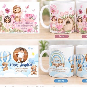 May include: Two white ceramic mugs featuring personalized designs. The top mug displays a fairy theme with pink flowers, a wooden door, and text reading Rianne Justine's Fairy First Birthday 10-16-24. The bottom mug shows a blue hot air balloon, a teddy bear, a baby photo, and text reading Liam Jayden Christening April 27, 2026.