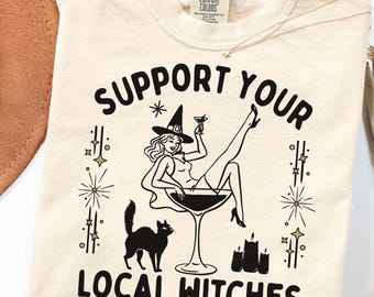 Support Your Local Witches Comfort Colors tshirt: Halloween Witch tee, Witchy vibes