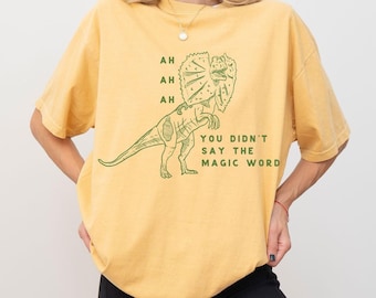 Comfort Colors®, Dinosaur, Dinosaur shirt, 90s shirt, Nostalgia shirt, Jurassic Park, Funny shirt, Unhinged shirt, Funny quotes
