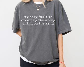 Comfort Colors® Meine einzige Fehler Lustiges Tshirt für Sie, Geschenk für Frauen, Geschenk für Mutter, sarkastisches Hemd, lustiger Spruch, lustiges Humor Shirt