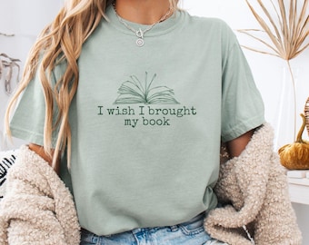 Comfort Colors® Ich wünschte, ich hätte mein Buch-T-Shirt mitgebracht: Hemd für Buch-Liebhaber-Geschenk